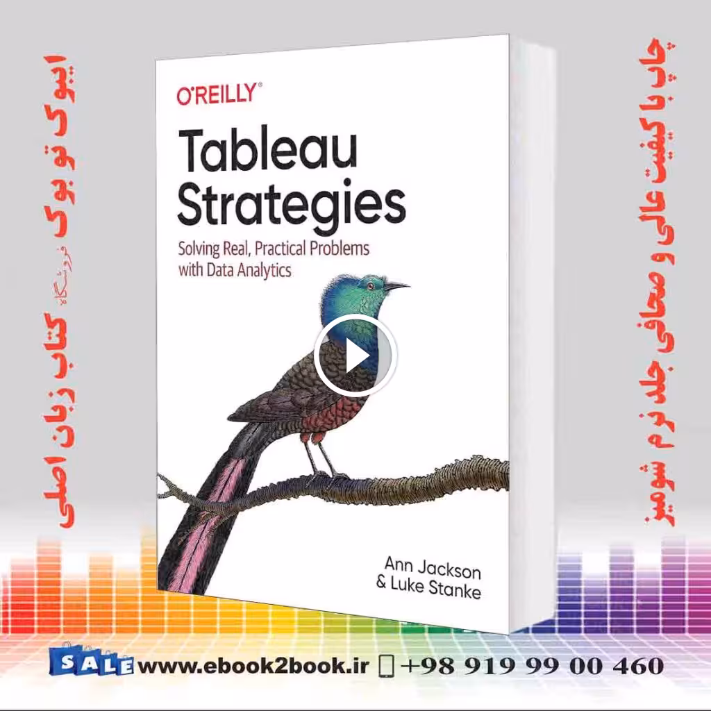 Tableau Strategies: Solving Real, Practical Problems with Data Analytics