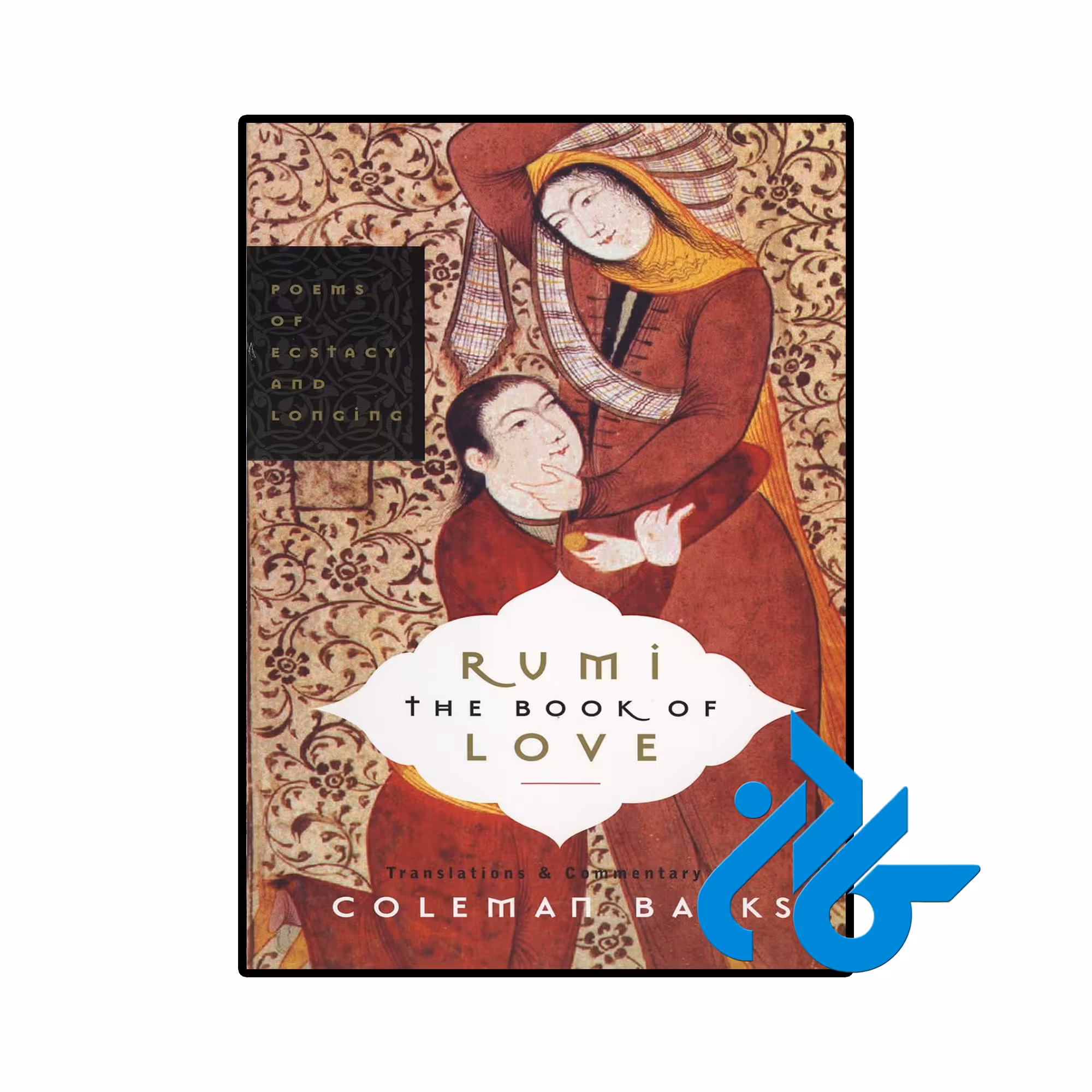 کتاب Rumi The Book of Love Poems of Ecstasy and Longing