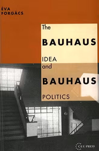 󾕇 دانلود کتاب The Bauhaus Idea And Bauhaus Politics, 1995 - دانلود کتاب های دانشگاهی