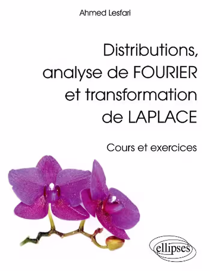 خرید و دانلود نسخه کامل کتاب Distributions, Analyse de Fourier et Transformation de Laplace - Cours et exercices