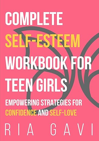 خرید و دانلود نسخه کامل کتاب Complete Self-Esteem Workbook for Teen Girls: Empowering Strategies for Confidence and Self-Love - Pdf