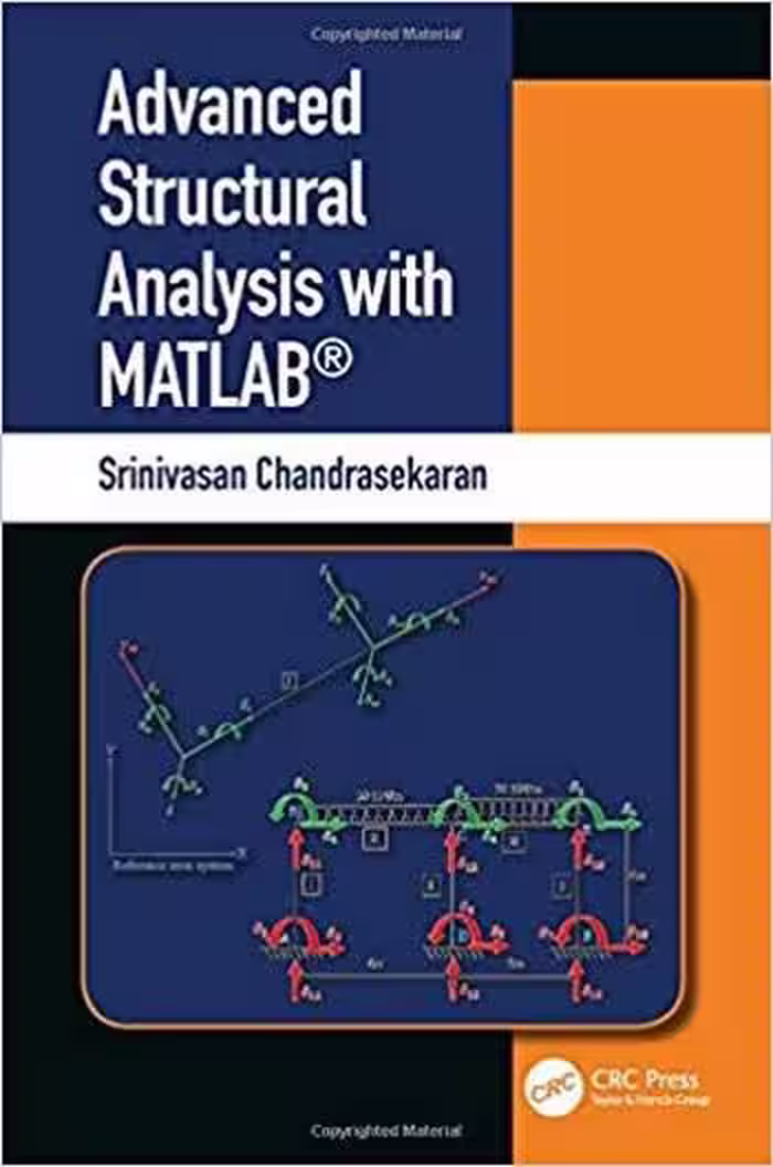 󾕇 دانلود کتاب Chandrasekaran S., Advanced Structural Analysis with MATLAB, 2019 - دانلود کتاب های دانشگاهی
