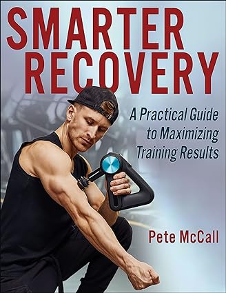 خرید و دانلود نسخه کامل کتاب Smarter Recovery: A Practical Guide to Maximizing Training Results - Pdf
