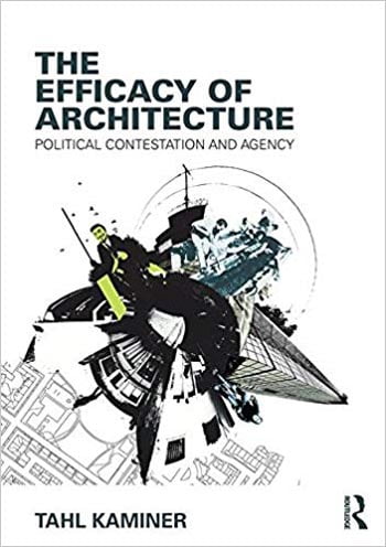  دانلود کتاب The Efficacy of Architecture Political Contestation and Agency - دانلود کتاب های دانشگاهی