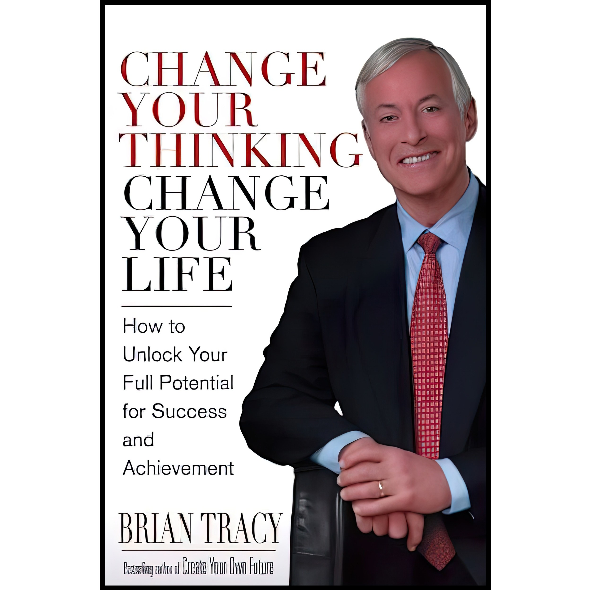 کتاب زبان اصلی Change Your Thinking Change Your Life اثر Brian Tracy