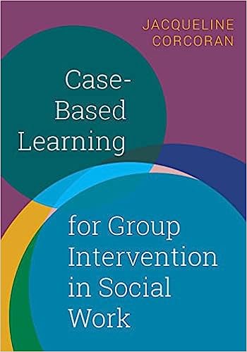 خرید و دانلود نسخه کامل کتاب Case-Based Learning for Group Intervention in Social Work[2020] - PDF