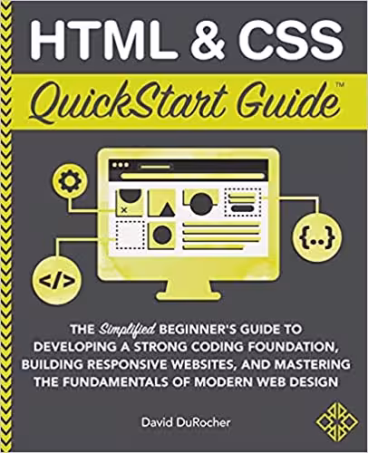 خرید و دانلود نسخه کامل کتاب HTML and CSS QuickStart Guide: The Simplified Beginners Guide to Developing a Strong Coding Foundation, Building Responsive Websites, and Mastering[2021] -   pdf