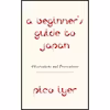کتاب A Beginner,s Guide to Japan اثر Pico Iyer انتشارات Knopf
