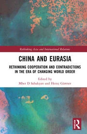 خرید و دانلود نسخه کامل کتاب China and Eurasia: Rethinking Cooperation and Contradictions in the Era of Changing World Order - Pdf
