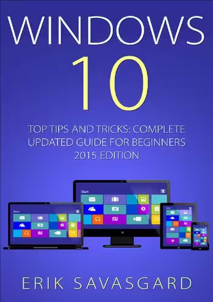 خرید و دانلود نسخه کامل کتاب Windows 10: Top Tips and Tricks - Complete Update Guide for Beginners