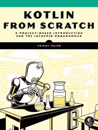 خرید و دانلود نسخه کامل کتاب Kotlin from Scratch : A Project-Based Introduction for the Intrepid Programmer