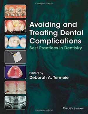 [PDF] دانلود کتاب Avoiding And Treating Dental Complications - Best Practices In Dentistry, 2016
