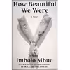کتاب How Beautiful We Were: A Novel- 2021 اثر Imbolo Mbue انتشارات Random House