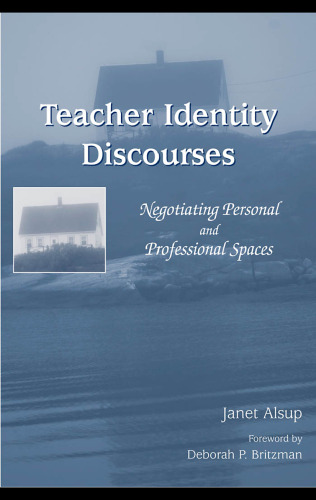 خرید و دانلود نسخه کامل کتاب Teacher Identity Discourses: Negotiating Personal And Professional Spaces (Ncte-Lea Research Series in Literacy and Composition)