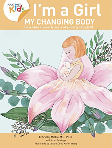 خرید و دانلود نسخه کامل کتاب I’m a Girl, My Changing Body (Ages 8 to 9): Anatomy For Kids Book Prepares Younger Girls For Early Changes As They Enter Puberty (2nd Edition) - Pdf