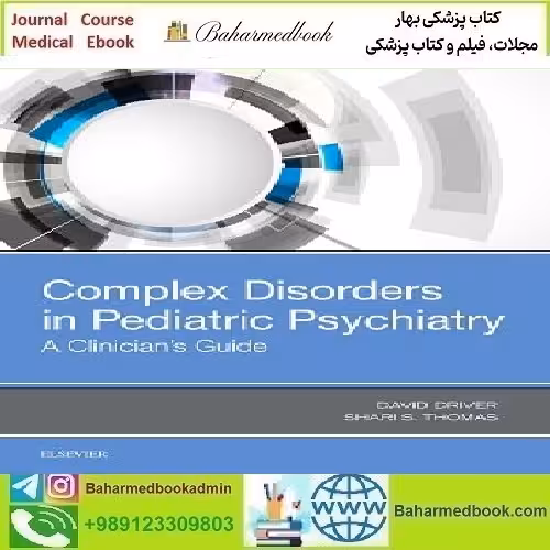 Complex Disorders in Pediatric Psychiatry A Clinician's Guide 2019
