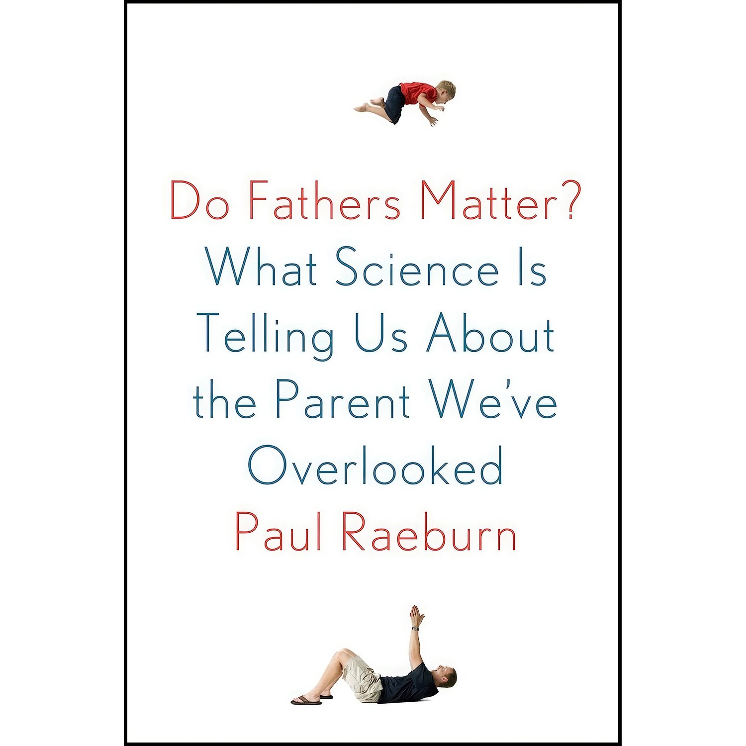 کتاب زبان اصلی Do Fathers Matter اثر Paul Raeburn