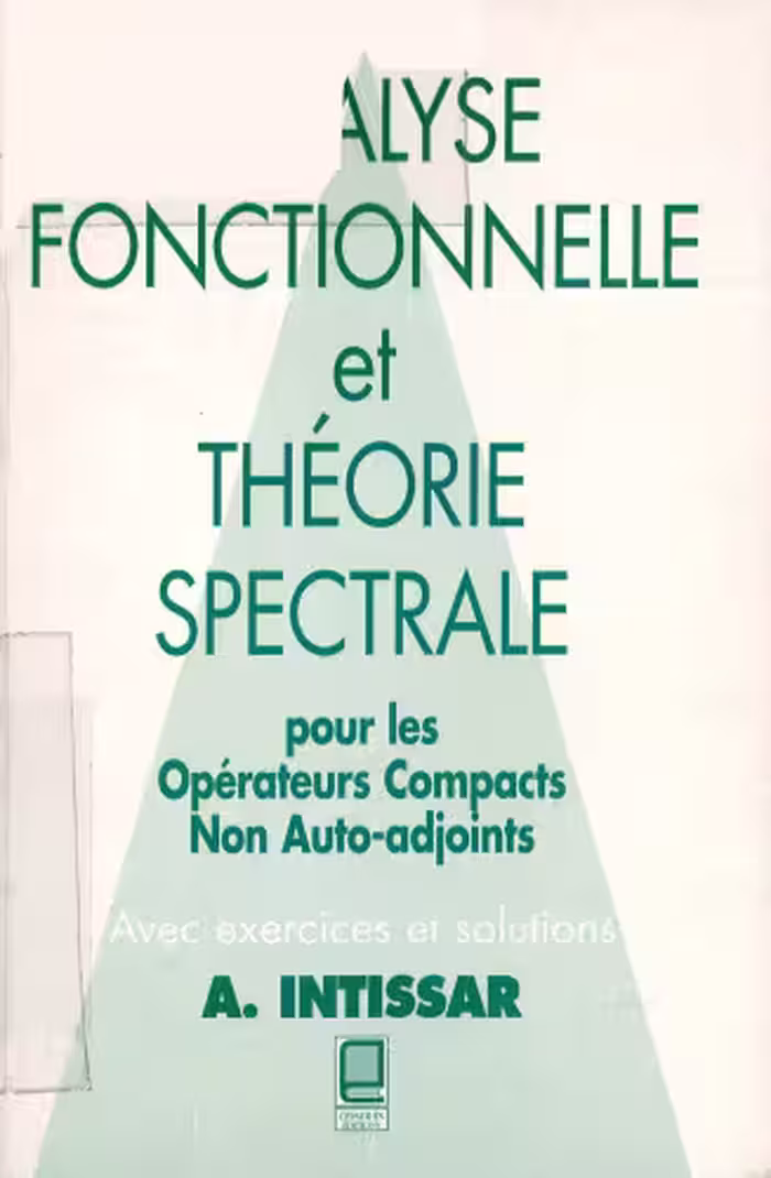 خرید و دانلود نسخه کامل کتاب Analyse fonctionnelle et théorie spectrale. Pour les opérateurs compacts non auto-adjoints