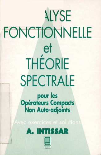 خرید و دانلود نسخه کامل کتاب Analyse fonctionnelle et théorie spectrale. Pour les opérateurs compacts non auto-adjoints