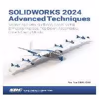 خرید و دانلود نسخه کامل کتاب SOLIDWORKS 2024 Advanced Techniques: Mastering Parts, Surfaces, Sheet Metal, SimulationXpress, Top-Down Assemblies, Core &amp; Cavity Molds