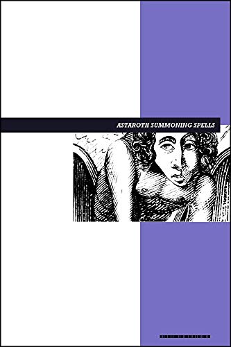 خرید و دانلود نسخه کامل کتاب Astaroth Summoning Spells eBook: Ritual Spells, Prayer Spells, Meditation Spells, Lucid Dreaming Spells, and More -   pdf