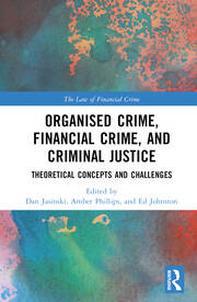 خرید و دانلود نسخه کامل کتاب Organised Crime, Financial Crime, and Criminal Justice Theoretical Concepts and Challenges - Pdf