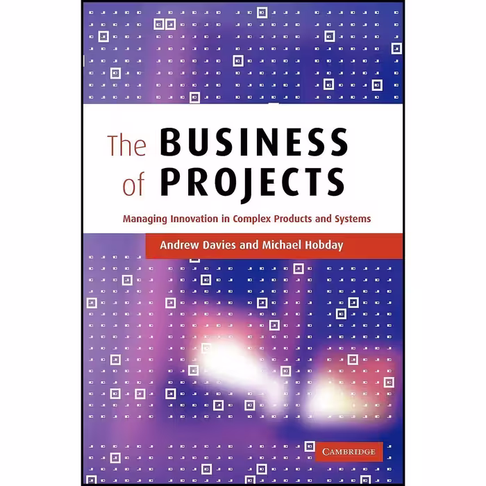 کتاب زبان اصلی The Business of Projects اثر Andrew Davies and Michael Hobday