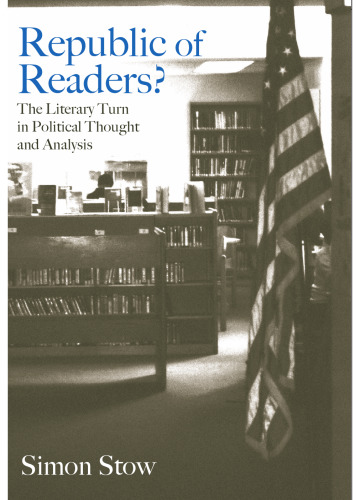 خرید و دانلود نسخه کامل کتاب Republic of Readers: The Literary Turn in Political Thought and Analysis