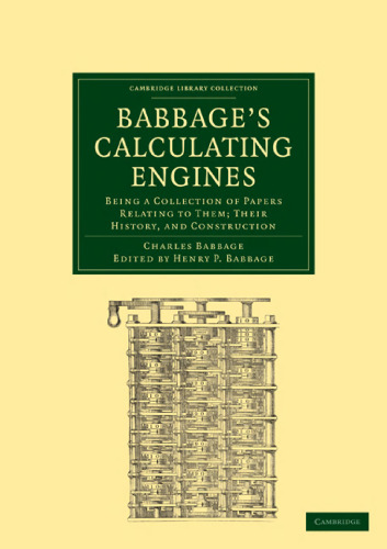 خرید و دانلود نسخه کامل کتاب Babbage’s Calculating Engines: Being a Collection of Papers Relating to them; their History and Construction