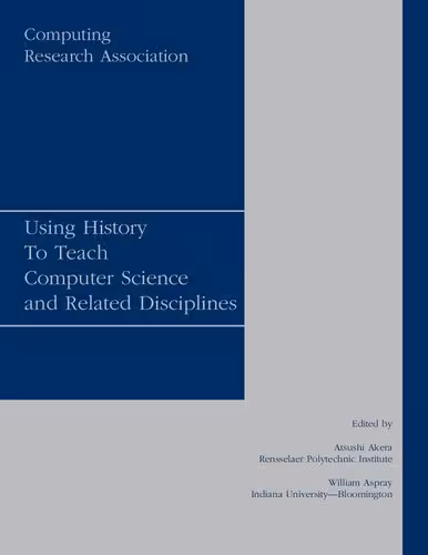 خرید و دانلود نسخه کامل کتاب Using History To Teach Computer Science and Related Disciplines