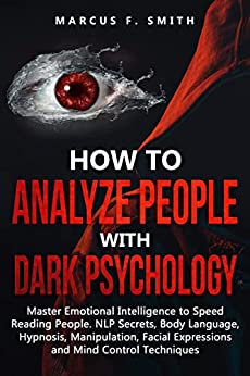 خرید و دانلود نسخه کامل کتاب How to Analyze People with Dark Psychology: Master Emotional Intelligence to Speed Reading People. NLP Secrets[2022] -   pdf