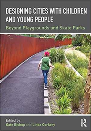  دانلود کتاب Designing Cities with Children and Young People - Beyond Playgrounds and Skate Parks, 2017 - دانلود کتاب های دانشگاهی