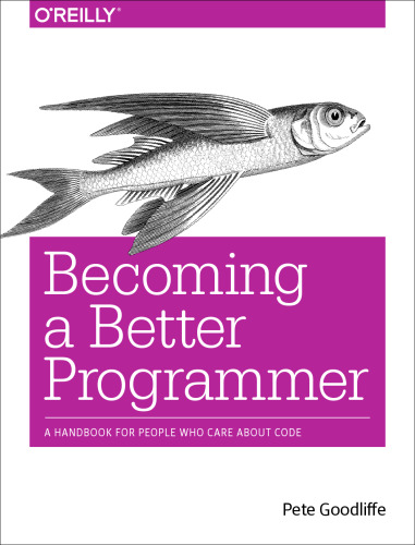 خرید و دانلود نسخه کامل کتاب Becoming a Better Programmer: A Handbook for People Who Care About Code