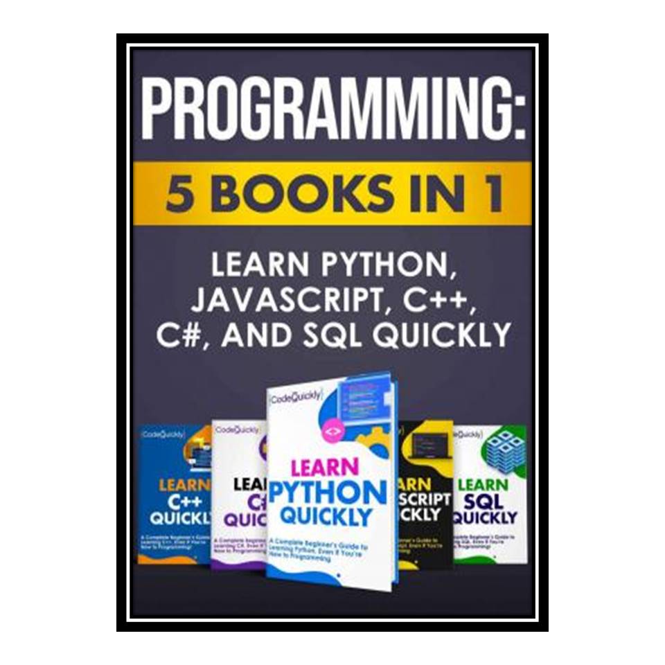 کتاب Programming: 5 Books in 1 Learn Python JavaScript C   C# and SQL Quickly اثر جمعی از نویسندگان انتشارات مؤلفین طلایی