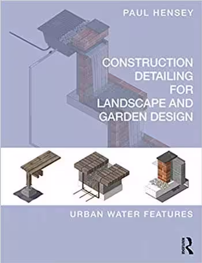 󾕇 دانلود کتاب Construction Detailing for Landscape and Garden Design - Urban Water Features - دانلود کتاب های دانشگاهی