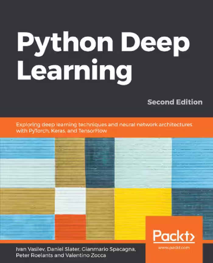 خرید و دانلود نسخه کامل کتاب Python Deep Learning: Exploring deep learning techniques, neural network architectures and GANs with PyTorch, Keras and TensorFlow
