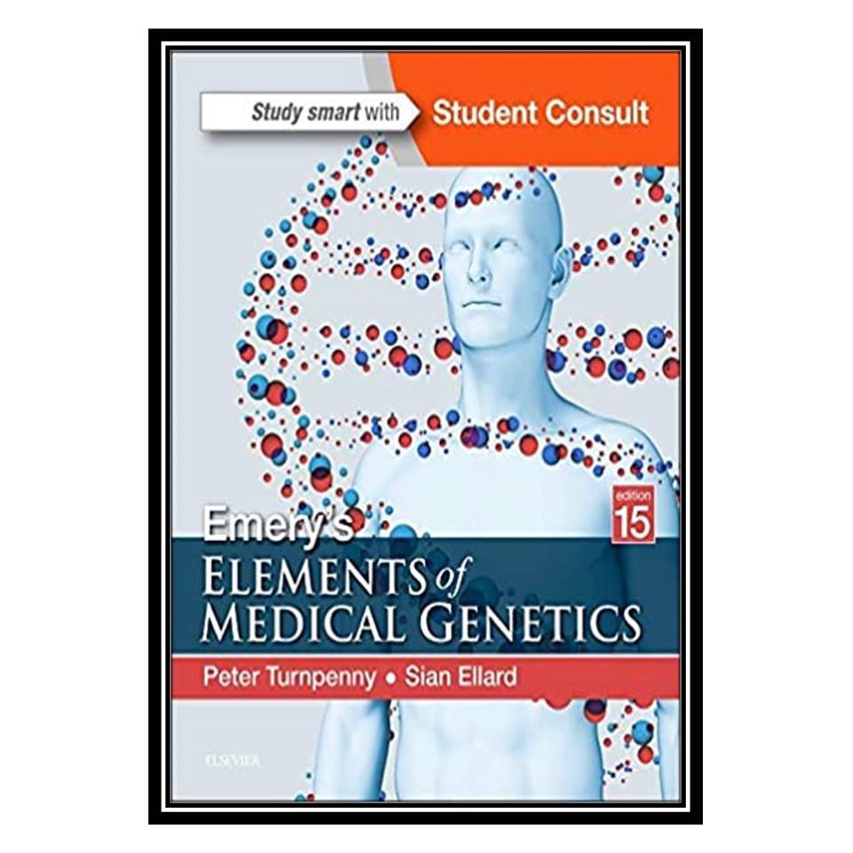 کتاب Emerys Elements of Medical Genetics 15th Edition اثر Peter D Turnpenny and Sian Ellard انتشارات مؤلفین طلایی