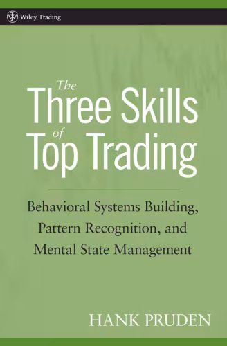 خرید و دانلود نسخه کامل کتاب The Three Skills of Top Trading: Behavioral Systems Building, Pattern Recognition, and Mental State Management