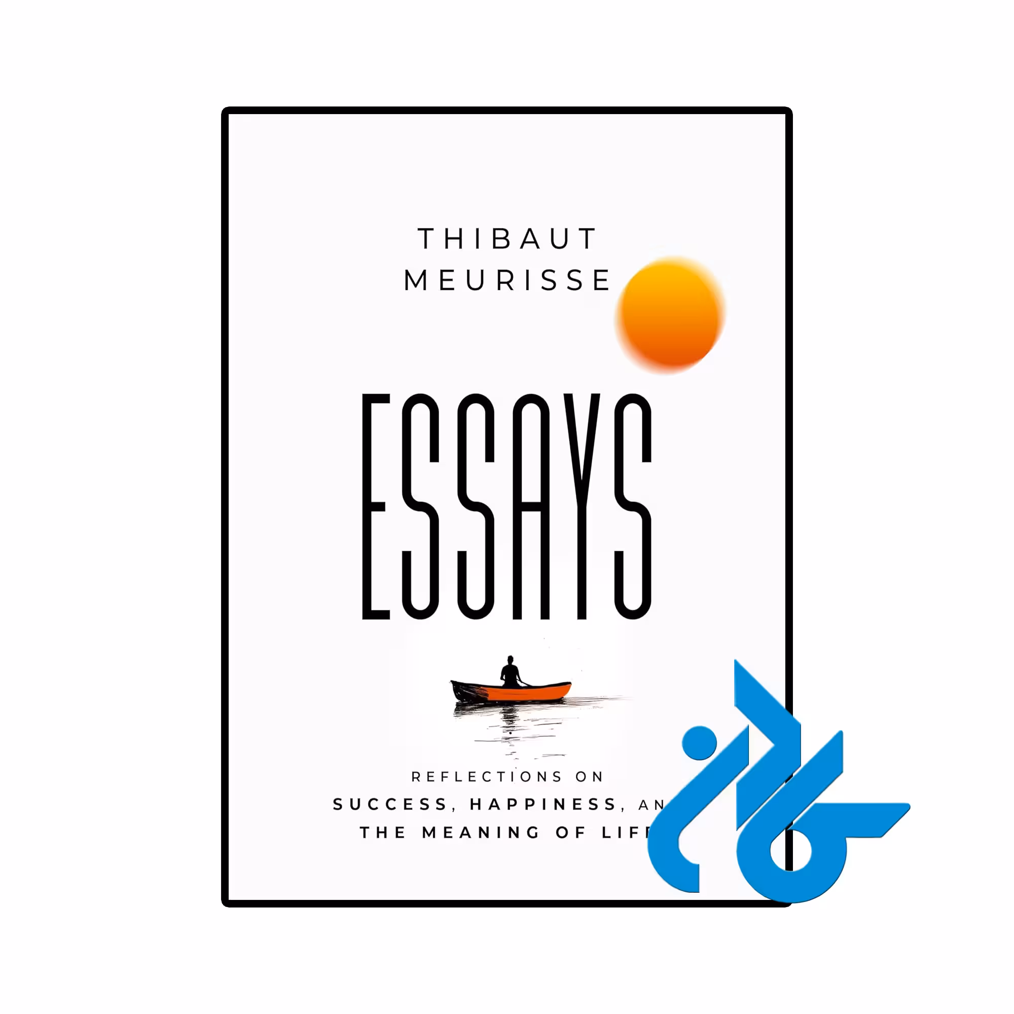 کتاب Essays Reflections on Success Happiness and the Meaning of Life