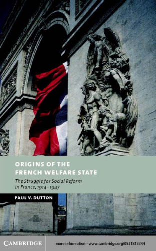 خرید و دانلود نسخه کامل کتاب Origins of the French Welfare State: The Struggle for Social Reform in France, 1914-1947