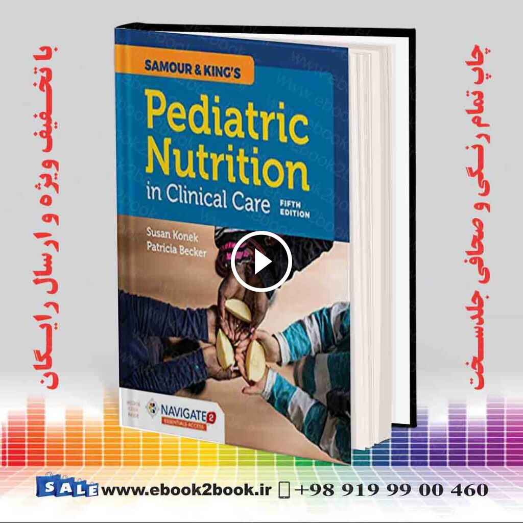 Samour & King’s Pediatric Nutrition in Clinical Care 5th Edition
