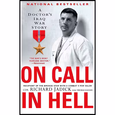 کتاب On Call in Hell: A Doctor;s Iraq War Story اثر Cdr. Richard Jadick and Thomas Hayden انتشارات Dutton Caliber
