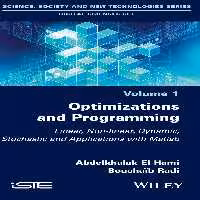 خرید و دانلود نسخه کامل کتاب Optimizations and Programming: Linear, Nonlinear, Dynamic, Stochastic and Applications with Matlab