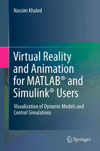 خرید و دانلود نسخه کامل کتاب Virtual Reality and Animation for MATLAB® and Simulink® Users: Visualization of Dynamic Models and Control Simulations