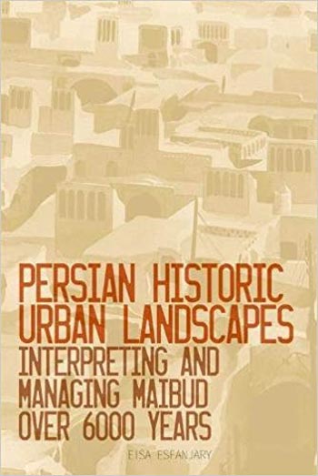 󾕇 دانلود کتاب Persian Historic Urban Landscapes - دانلود کتاب های دانشگاهی