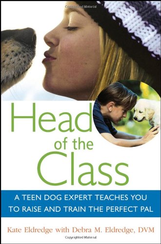 خرید و دانلود نسخه کامل کتاب Head of the Class: A Teen Dog Expert Teaches You to Raise and Train the Perfect Pal - PDF