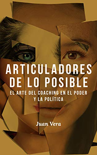 خرید و دانلود نسخه کامل کتاب Articuladores de lo posible: El arte del coaching en el poder y la política (Spanish Edition) - pdf