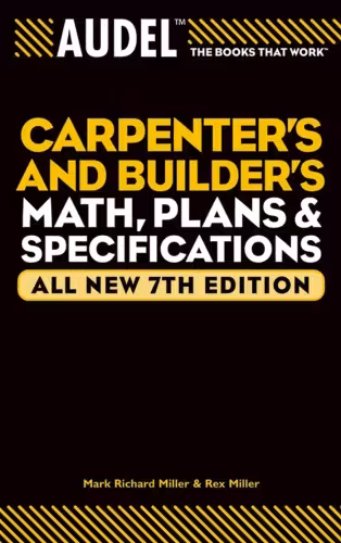 خرید و دانلود نسخه کامل کتاب Audel Carpenters and Builders Math, Plans, and Specifications, All New 7th Edition (Audel Technical Trades Series, Volume 23)