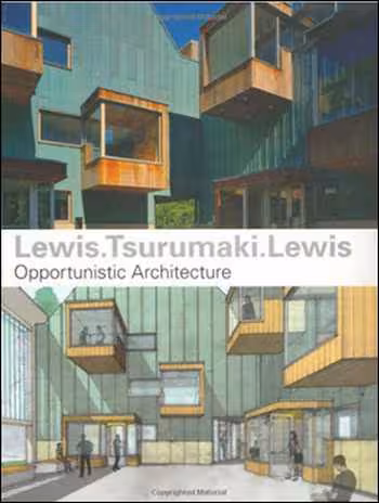 󾕇 دانلود کتاب Lewis Tsurumaki Lewis - Opportunistic Architecture - دانلود کتاب های دانشگاهی