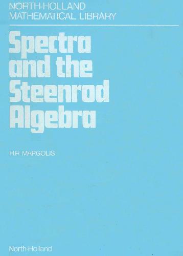 خرید و دانلود نسخه کامل کتاب Spectra and the Steenrod algebra: modules over the Steenrod algebra and the stable homotopy category